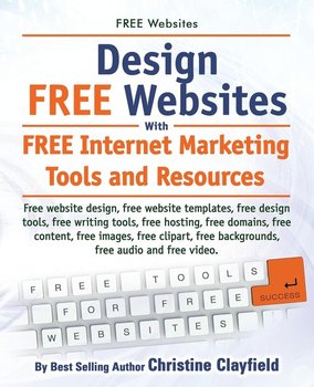 Free Websites. Design Free Websites with Free Internet Marketing Tools and Resources. Free Website Design, Free Website Templates, Free Writing Tools, - Clayfield Christine