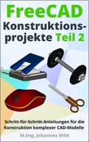 FreeCAD | Konstruktionsprojekte - Teil 2 - ebook EPUB M.Eng. Johannes Wild