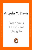 Freedom Is A Constant Struggle Angela Y. Davis