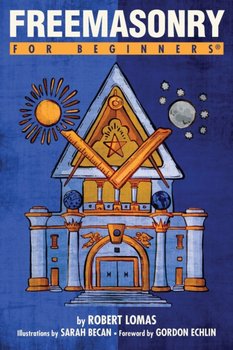 Freemasonry for Beginners - Robert Lomas
