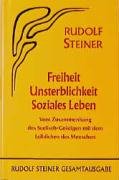 Freiheit - Unsterblichkeit - Soziales Leben - Steiner Rudolf