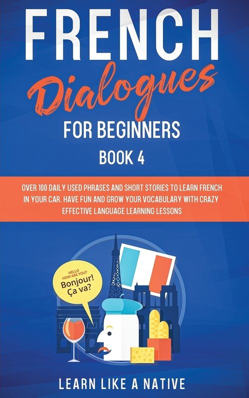 French Dialogues for Beginners Book 4 - Learn Like A Native | Książka w ...