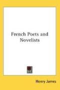 French Poets and Novelists - James Henry, Henry James