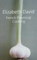French Provincial Cooking - David Elizabeth