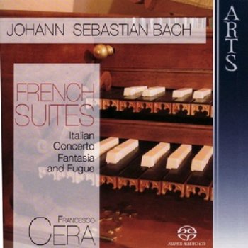 French Suites, Italian Concerto, Fantasia And Fuge - Cera Francesco