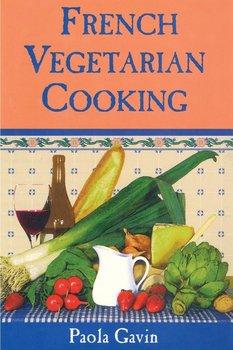 French Vegetarian Cooking - Gavin Paola