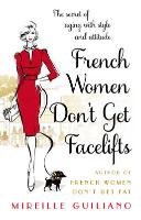 French Women Don't Get Facelifts - Guiliano Mireille