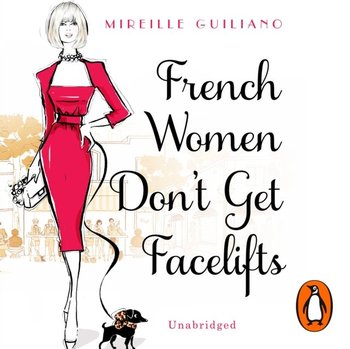 French Women Don't Get Facelifts - Guiliano Mireille