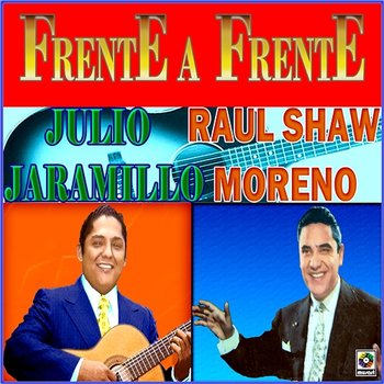 Frente A Frente - Julio Jaramillo, Raul Shaw Moreno