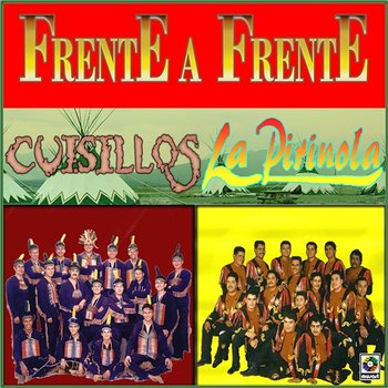 Frente A Frente - Banda Cuisillos, Banda La Pirinola