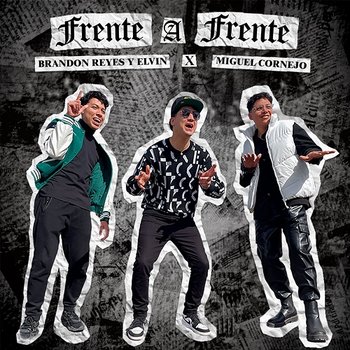 Frente A Frente - Brandon Reyes y Elvin, Miguel Cornejo