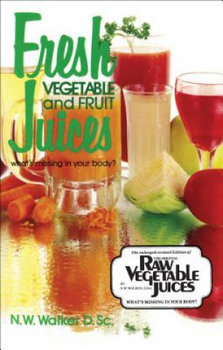 Fresh Vegetable and Fruit Juices - Walker Norman W.