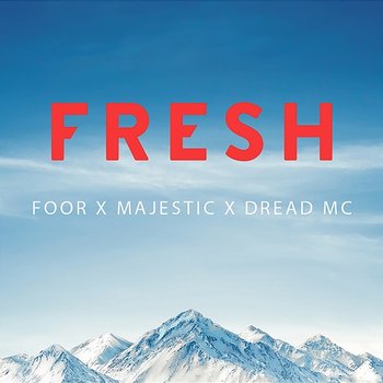 Fresh - FooR x Majestic x Dread MC