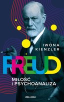 Freud. Miłość i psychoanaliza Kienzler Iwona