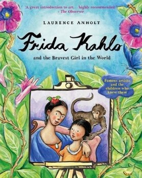 Frida Kahlo - Anholt Laurence