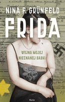Frida. Wojna mojej nieznanej babki Grunfeld Nina F.
