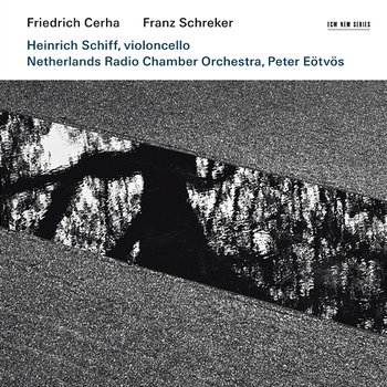 Friedrich Cerha: Concerto for violoncello and orchestra / Franz Schreker: Chamber Symphony - Heinrich Schiff, Peter Eötvös, Netherlands Radio Chamber Orchestra