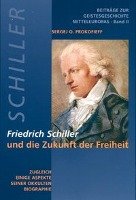 Friedrich Schiller und die Zukunft der Freiheit - Prokofieff Sergej O.