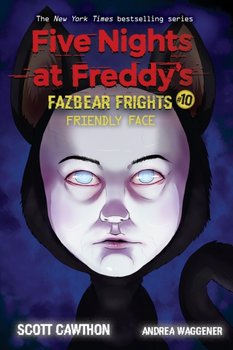 Friendly Face. Five Nights at Freddys. Fazbear Frights. Level 10 - Cawthon Scott, Andrea Waggener