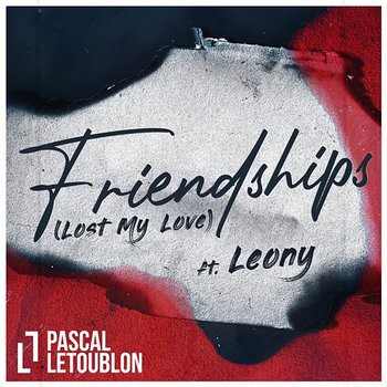 Friendships (Lost My Love) - Pascal Letoublon feat. Leony