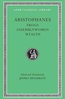 Frogs. Assemblywomen. Wealth - Aristophanes