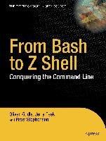 From Bash to Z Shell: Conquering the Command Line - Kiddle Oliver, Peter Stephenson, Peek Jerry