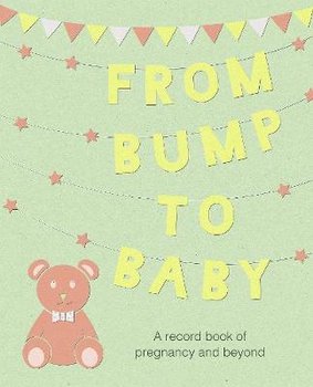 From Bump to Baby: A Record Book of Pregnancy and Beyond - To Be Announced