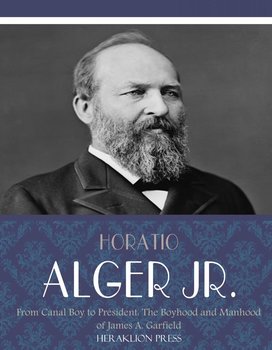 From Canal Boy to President - Horatio Alger Jr.