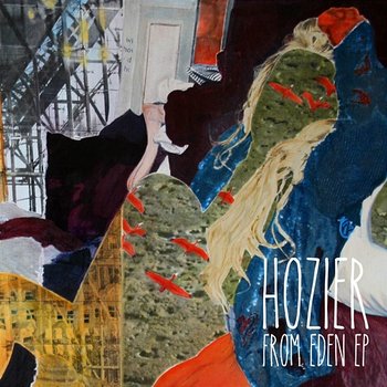 From Eden EP - Hozier