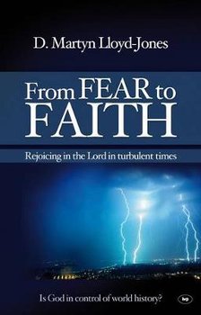 From Fear to Faith - Lloyd-Jones David Martyn