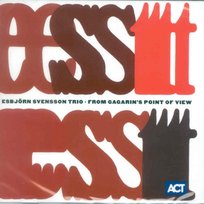 From Gargarin's Point Of View Esbjorn Svensson Trio