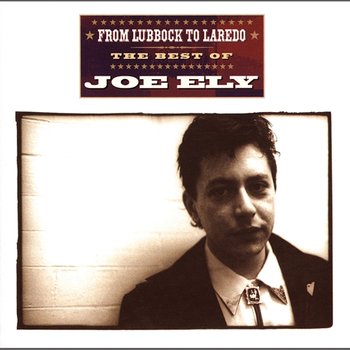 From Lubbock to Laredo - Joe Ely