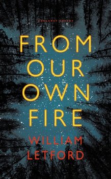 From Our Own Fire - William Letford