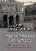From Sacred Waters and Pagan Goddesses to Holy Wells Melrose Robin