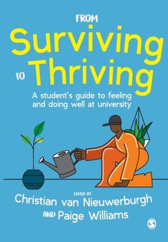From Surviving to Thriving: A student's guide to feeling and doing well at university - Christian van Nieuwerburgh