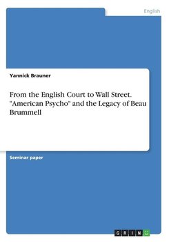 From the English Court to Wall Street. "American Psycho" and the Legacy of Beau Brummell - Brauner Yannick
