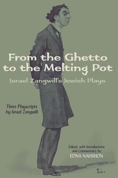 From the Ghetto to the Melting Pot - Zangwill Israel