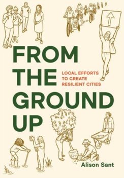 From the Ground Up: Local Efforts to Create Resilient Cities - Alison Sant