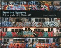 From the Platform: Subway Graffiti, 1983-1989 Cavalieri Paul
