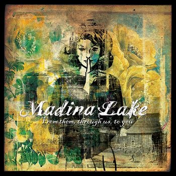 From Them, Through Us, To You - Madina Lake
