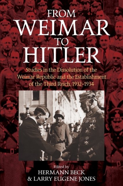 From Weimar to Hitler: Studies in the Dissolution of the Weimar ...