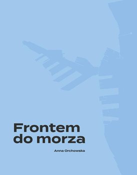 Frontem do morza  - Anna Orchowska