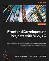 Frontend Development Projects with Vue.js 3 - ebook epub Raymond Camden, Maya Shavin