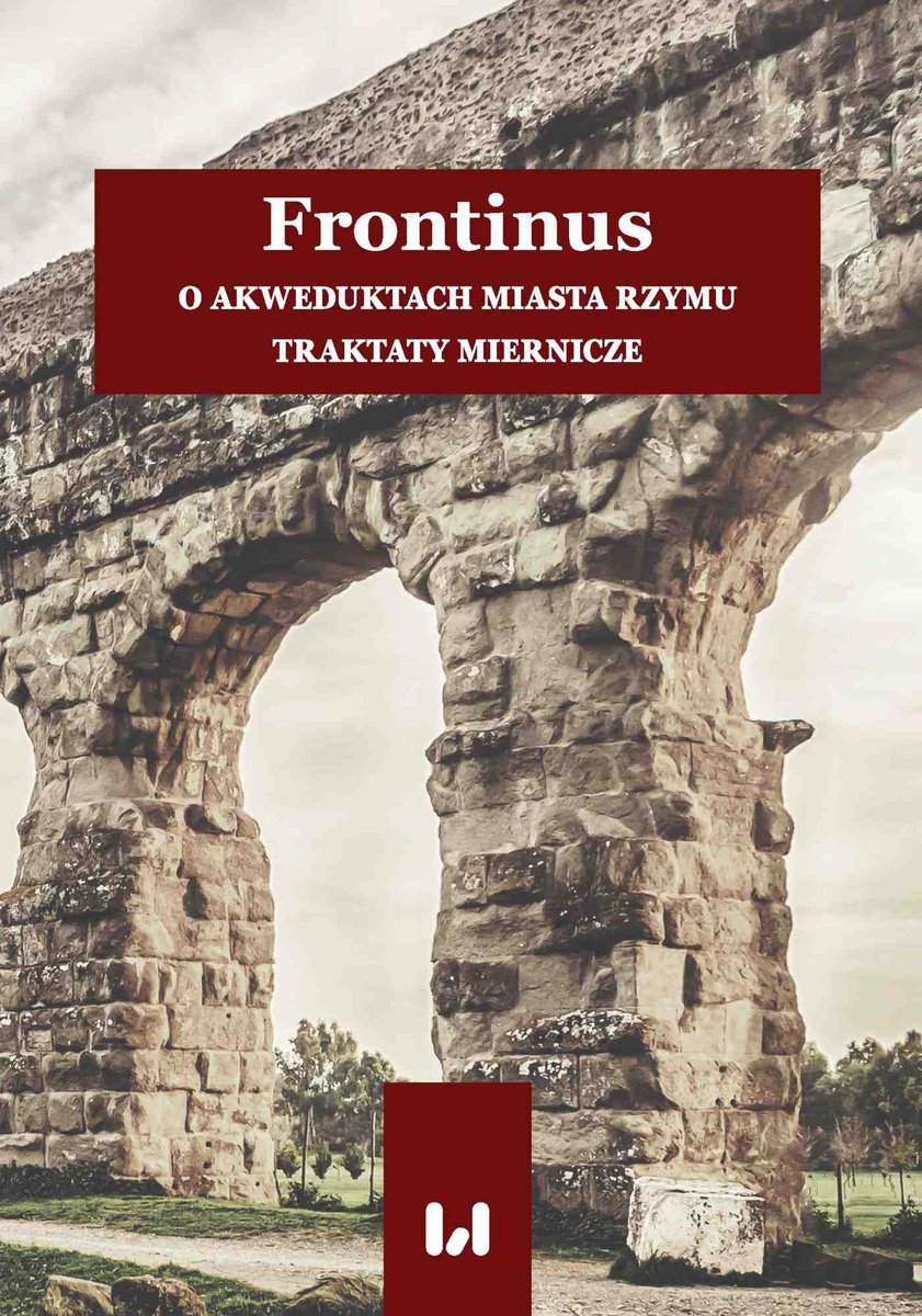 Frontinus. O akweduktach miasta Rzymu. Traktaty miernicze - ebook PDF