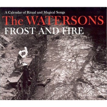 Frost and Fire - The Watersons