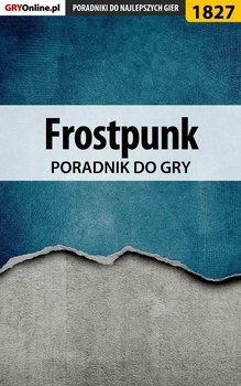 Frostpunk - poradnik do gry - Adamus Agnieszka aadamus