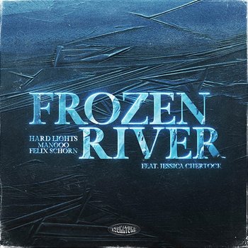 Frozen River - Hard Lights, Mangoo, Felix Schorn feat. Jessica Chertock