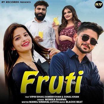 Fruti - Monika Sharma feat. Sonal Khan, Sameer Khan, Vipin Sihag