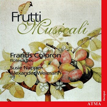 Frutti Musicali: Solo Instrumental Music From Italy - Francis Colpron, Susie Napper, Alexander Weimann