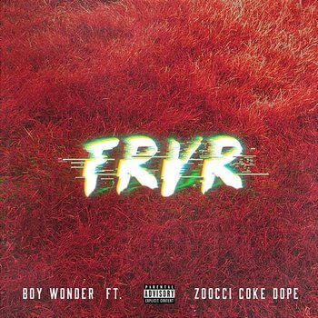 FRVR - B.O.Y Wonder feat. Zoocci Coke Dope